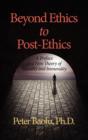 Beyond Ethics To Post-Ethics : A Preface to a New Theory of Morality and Immorality - Book