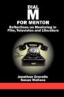 Dial M for Mentor : Reflections on Mentoring in Film, Television and Literature - Book
