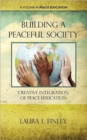 Building a Peaceful Society : Creative Integration of Peace Education - Book