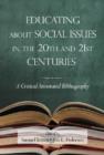 Educating about Social Issues in the 20th and 21st Centuries : A Critical Annotated Bibliography - Book