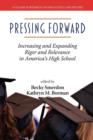Pressing Forward : Increasing and Expanding Rigor and Relevance in America's High Schools - Book