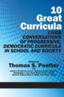 10 Great Curricula : Lived Conversations of Progressive, Democratic Curricula in School and Society - Book