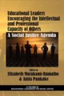 Educational Leaders Encouraging the Intellectual and Professional Capacity of Others : A Social Justice Agenda - Book