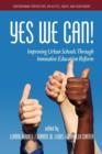 Yes We Can : Improving Urban Schools through Innovative Educational Reform - Book