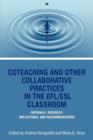Co-Teaching And Other Collaborative Practices In The Efl/Esl Classroom : Rationale, Research, Reflections and Recommendations - Book