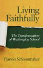 Living Faithfully : The Transformation of Washington School - Book
