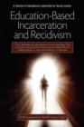 Education-Based Incarceration and Recidivism : The Ultimate Social Justice Crime Fighting Tool - Book