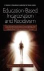 Education-Based Incarceration and Recidivism : The Ultimate Social Justice Crime Fighting Tool - Book