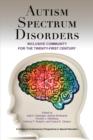 Autism Spectrum Disorders : Inclusive Community for the 21st Century - Book