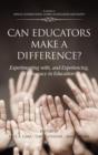 Can Educators Make a Difference? : Experimenting with, and Experiencing Democracy, in Education - Book