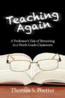 Teaching Again : A Professor's Tale of Returning to a Ninth Grade Classroom - Book