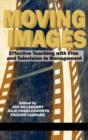 Moving Images : Effective Teaching with Film and Television in Management - Book
