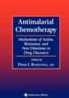 Antimalarial Chemotherapy : Mechanisms of Action, Resistance, and New Directions in Drug Discovery - Book