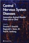 Central Nervous System Diseases : Innovative Animal Models from Lab to Clinic - Book