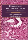 Pathology of Vascular Skin Lesions : Clinicopathologic Correlations - Book