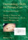 Dermatology Skills for Primary Care : An Illustrated Guide - Book