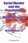 Serial Murder and the Psychology of Violent Crimes - Book