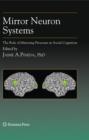 Mirror Neuron Systems : The Role of Mirroring Processes in Social Cognition - Book