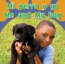 Mi perro y yo : Me and My Dog - eBook