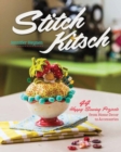 Stitch Kitsch : 44 Happy Sewing Projects from Home Decor to Accessories - Book