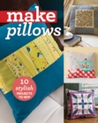 Make Pillows : 10 Stylish Projects to Sew - Book