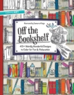 Off the Bookshelf : 45+ Weirdly Wonderful Designs to Colour for Fun and Relaxation - Book