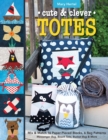 Cute & Clever Totes : Mix & Match 16 Paper-Pieced Blocks, 6 Bag Patterns - Book