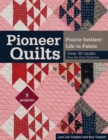 Pioneer Quilts : Prairie Settlers' Life in Fabric - Over 30 Quilts from the Poos Collection - Book