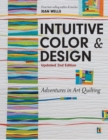 Intuitive Color & Design : Adventures in Art Quilting - Book
