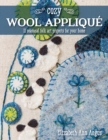 Cozy Wool Applique : 11 Seasonal Folk Art Projects for Your Home - Book