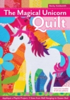 The Magical Unicorn Quilt : Applique a Playful Project, 5 Sizes from Wallhanging to Queen Bed - Book