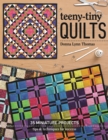Teeny-Tiny Quilts : 35 Miniature Projects - Tips & Techniques for Success - Book