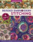 Beaded Embroidery Stitching : 125 Stitches to Embellish with Beads, Buttons, Charms, Bead Weaving & More - Book