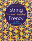 String Frenzy : 12 More String Quilt Projects; Strips, Strings & Scrappy Things! - Book