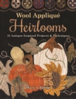 Wool Applique Heirlooms : 15 Antique-Inspired Projects & Techniques - Book