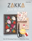 Zakka from the Heart : Sew 16 Charming Projects to Warm Any Home - Book