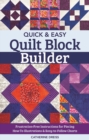 Quick & Easy Quilt Block Builder : Frustration-Free Instructions for Piecing; How-to Illustrations & Easy-to-Follow Charts - Book