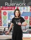 The Ultimate Guide to RulerworkQuilting : From Buying Tools to Planning the Quilting to Successful Stitching - Book