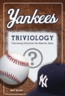 Yankees Triviology : Fascinating Facts from the Bleacher Seats - eBook