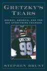 Gretzky's Tears : Hockey, America and the Day Everything Changed - eBook