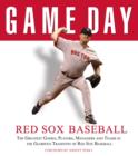 Game Day: Red Sox Baseball : The Greatest Games, Players, Managers and Teams in the Glorious Tradition of Red Sox Baseball - eBook