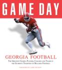 Game Day: Georgia Football : The Greatest Games, Players, Coaches and Teams in the Glorious Tradition of Bulldog Football - eBook