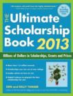 The Ultimate Scholarship Book 2013 : Billions of Dollars in Scholarships, Grants and Prizes - Book