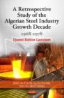 Retrospective Study of the Algerian Steel Industry Growth Decade : 1968-1978 - Book