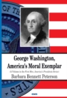 George Washington, America's Moral Exemplar - Book