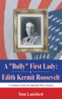 A "Bully" First Lady : Edith Kermit Roosevelt - Book