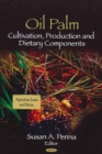 Oil Palm : Cultivation, Production & Dietary Components - Book