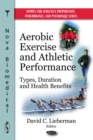 Aerobic Exercise and Athletic Performance : Types, Duration and Health Benefits - eBook