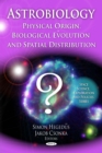 Astrobiology : Physical Origin, Biological Evolution and Spatial Distribution - eBook