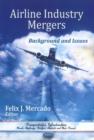 Airline Industry Mergers : Background & Issues - Book